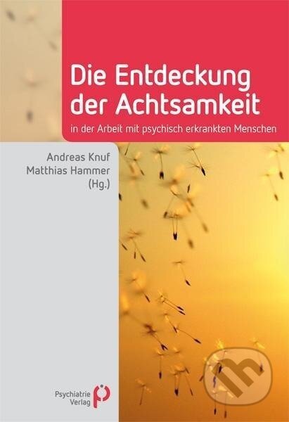 Kniha: Die Entdeckung der Achtsamkeit (Andreas Knuf)
