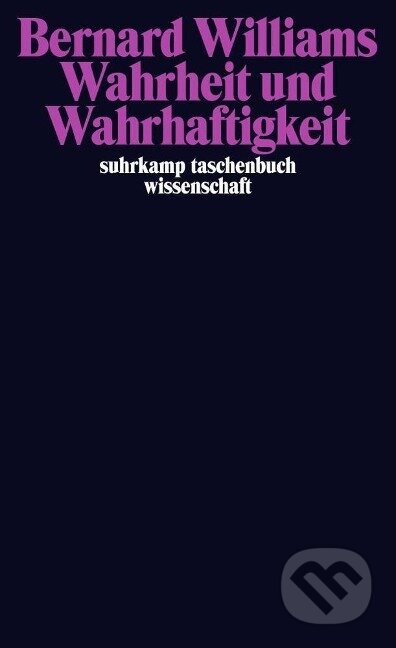 Kniha: Wahrheit und Wahrhaftigkeit (Bernard Williams). Suhrkamp, 2013