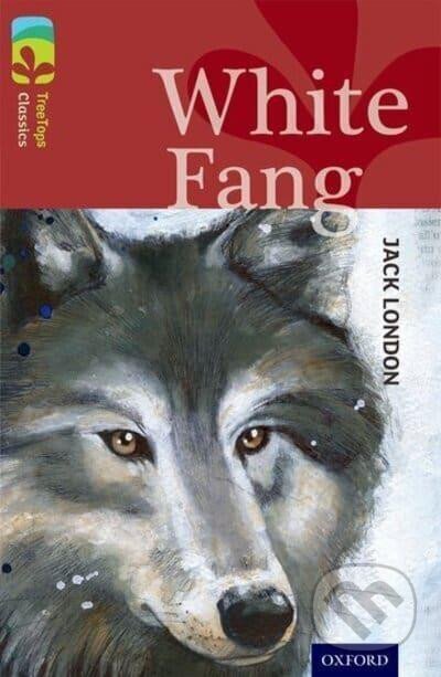 Kniha: Oxford Reading Tree TreeTops Classics 15 White Fang (Jack London)