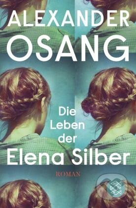 Kniha: Die Leben der Elena Silber (Alexander Osang). Fischer Taschenbuch, 2020