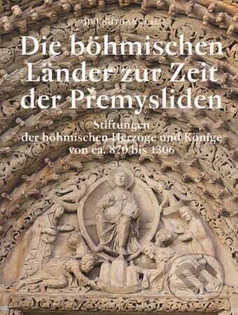 Kniha: Die böhmischen Länder zur Zeit der Přemysliden (Jiří Kuthan). Nakladatelství Lidové noviny, 2024