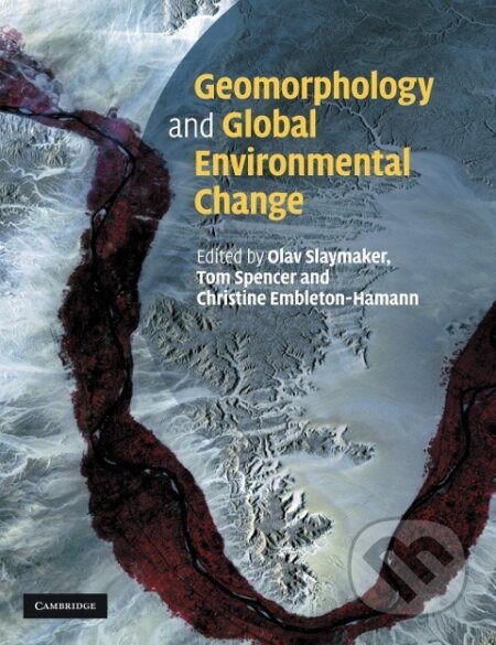 Kniha: Geomorphology and Global Environmental Change (Olav Slaymaker)