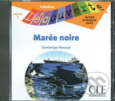 Kniha: Découverte 1 Adolescents: Marée noire - CD audio (Dominique Renaud). Cle International, 2008