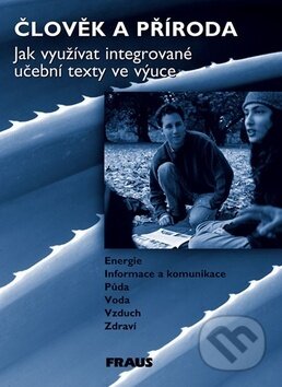 Kniha: Člověk a příroda Jak využívat integrované učební texty ve výuce (Ladislav Podroužek)