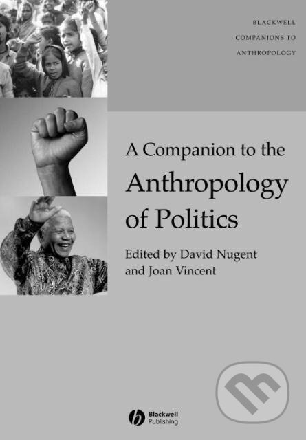 Kniha: Companion Anthropol Politics (Nugent). John Wiley & Sons, 2006