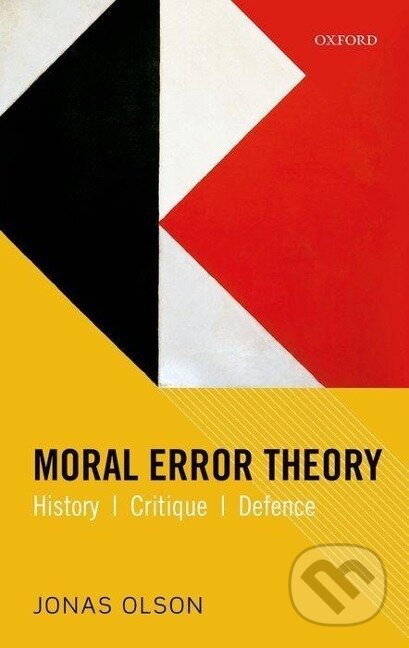 Kniha: Olson, J: Moral Error Theory (Jonas Olson). Oxford University Press, 2014