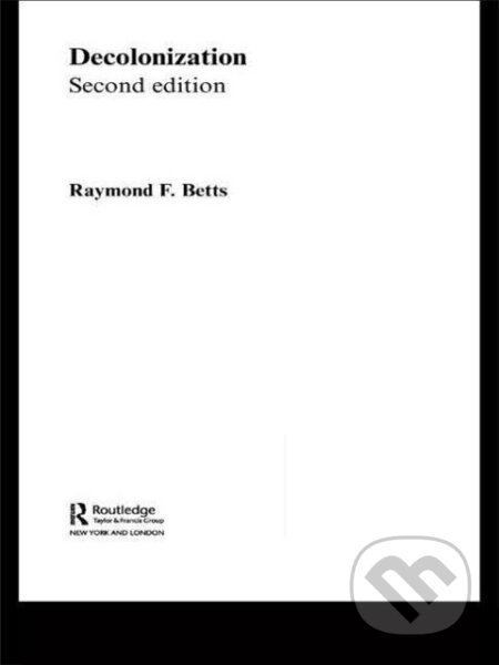 Kniha: Decolonization (Raymond Betts). Routledge, 2004