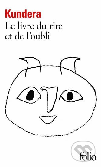 Kniha: Le livre du rire et de l´oubli (Milan Kundera). Gallimard, 2003