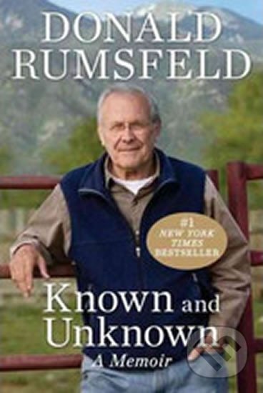 Kniha: Known and Unknown - : A Memoir (Donald Rumsfeld). Sentinel, 2013