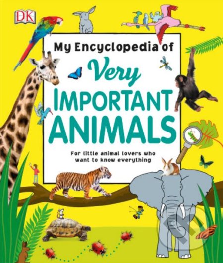 My Encyclopedia of Very Important Animals, Dorling Kindersley, 2017