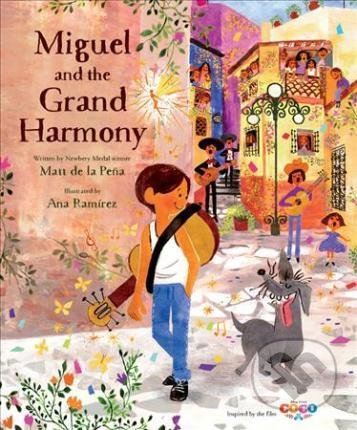 Coco - Miguel and the Grand Harmony - Matt de la Pena, Ana Ramírez (ilustrátor), Disney, 2017