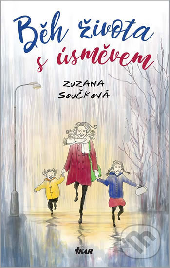 Běh života s úsměvem - Zuzana Součková, Markéta Součková (ilustrátor), Ikar CZ, 2018