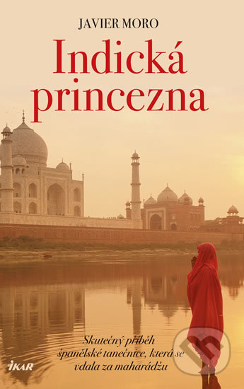 Indická princezna - Javier Moro, Ikar CZ, 2018