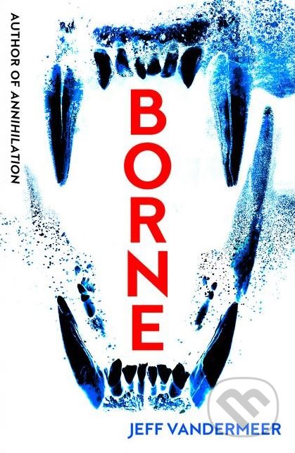 Borne - Jeff VanderMeer - kniha z kategorie Společenská beletrie