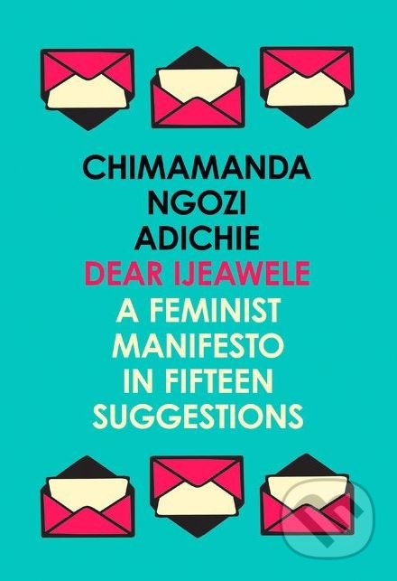 Dear Ijeawele - Chimamanda Ngozi Adichie, Fourth Estate, 2018