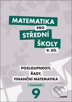 Matematika pro střední školy 9. díl - M. Králová, M. Navrátil, Didaktis CZ, 2017