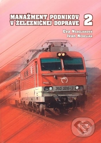Manažment podnikov v železničnej doprave 2 - Eva Nedeliaková, Ivan Nedeliak, EDIS, 2017