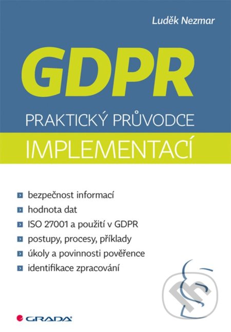 GDPR:  praktický průvodce implementací - Luděk Nezmar, Grada, 2017