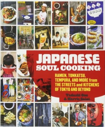 Japanese Soul Cooking (Ramen, Tonkatsu, Tempura, and More from the Streets and Kitchens of Tokyo and Beyond) - kniha z kategorie Národní kuchyně