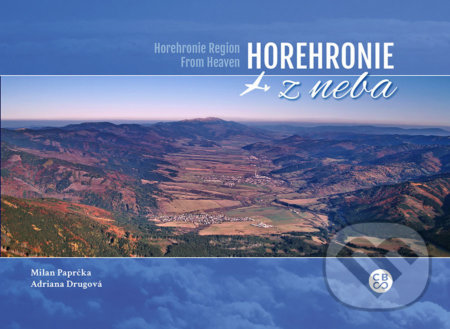 Horehronie z neba (Horehronie Region from Heaven) - Milan Paprčka, Adriana Drugová