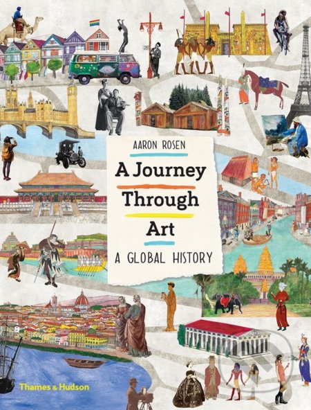 A Journey Through Art (A Global History) - Aaron Rosen, Lucy Dalzell (ilustrácie) - kniha z kategorie Naučné knihy