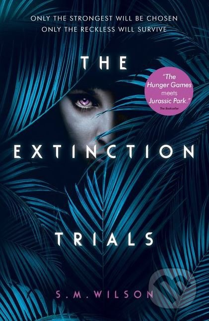 The Extinction Trials - S.M. Wilson, Usborne, 2018