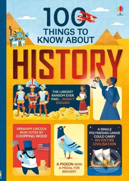 100 Things To Know About History, Usborne, 2018