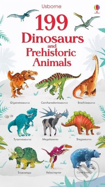 199 Dinosaurs and Prehistoric Animals - Fabiano Fiorin (ilustrácie), Usborne, 2017