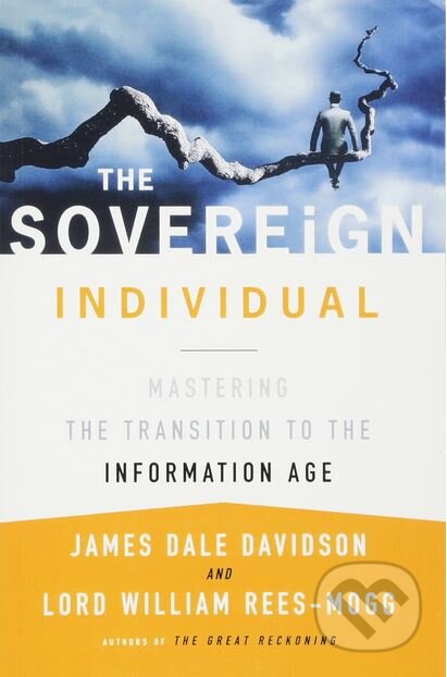 The Sovereign Individual - James Dale Davidson, Simon & Schuster, 1999