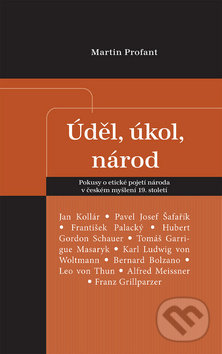 Úděl, úkol, národ (Pokusy o etické pojetí národa v českém myšlení 19. století) - kniha z kategorie Historie