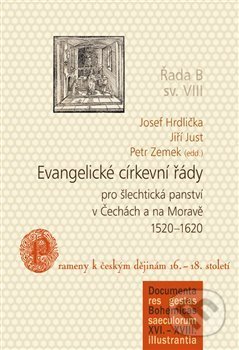 Evangelické církevní řády pro šlechtická panství v Čechách a na Moravě 15201620 - Josef Hrdlička