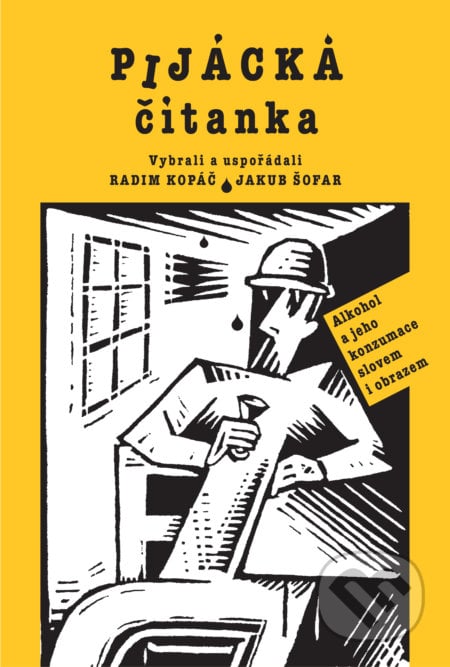 Pijácka čítanka - Radim Kopáč (editor), Jakub Šofar (editor), Slovart CZ, 2018