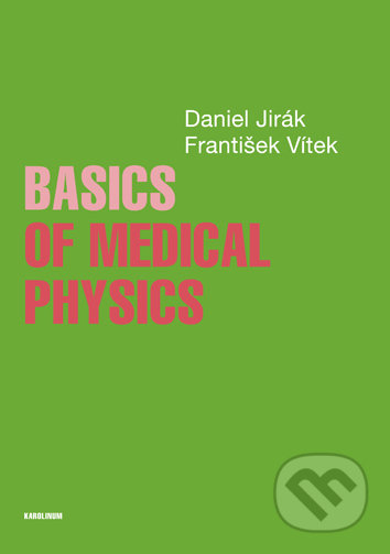 Basics of Medical Physics - Daniel Jirák, Univerzita Karlova v Praze, 2018
