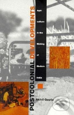 Kniha: Postcolonial Developments (Akhil Gupta). Duke University, 1998