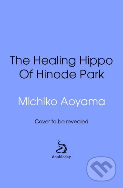 Kniha: The Healing Hippo Of Hinode Park (Michiko Aoyama)