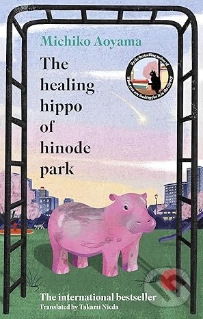 The Healing Hippo Of Hinode Park - Michiko Aoyama - kniha z kategorie Společenská beletrie