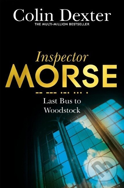 Kniha: Last Bus to Woodstock (Colin Dexter). Pan Macmillan, 2016