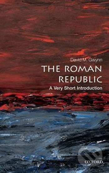Kniha: The Roman Republic - A Very Short Introduction (M. David Gwynn)
