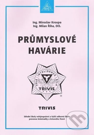 Kniha: Průmyslové havárie (Ing. Milan Říha Ing. a Miroslav Kroupa). Armex