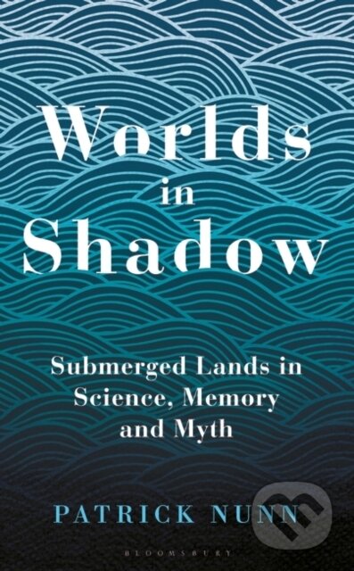 Kniha: Worlds in Shadow (Patrick Nunn). Slovart, 2021
