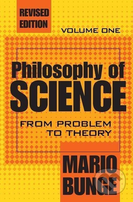 Kniha: Philosophy of Science (Mario Bunge). Routledge, 1998