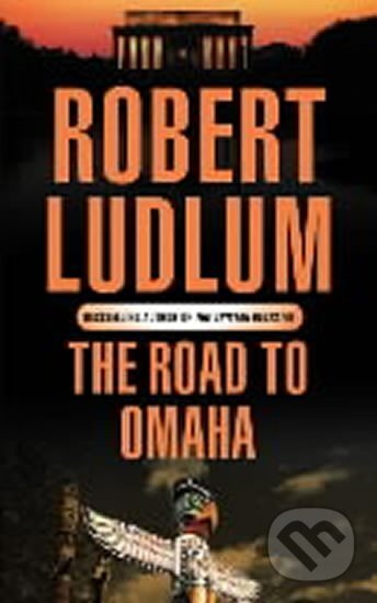 Kniha: The Road to Omaha (Robert Ludlum). Orion, 2004