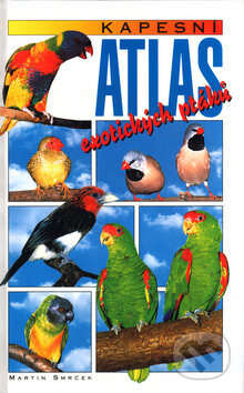 Kniha: Kapesní atlas exotických ptáků (Martin Smrček). Art Area, 1998