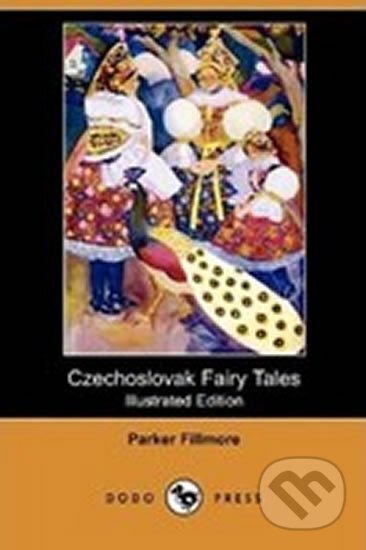 Kniha: Czechoslovak Fairy Tales (Illustrated Edition) (Dodo). Dodo, 2009