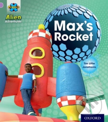Kniha: Project X: Alien Adventures: Lilac:Max's Rocket (Tim Little). Oxford University Press, 2013