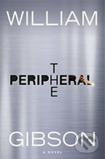 Kniha: The Peripheral (William Gibson). Viking, 2014