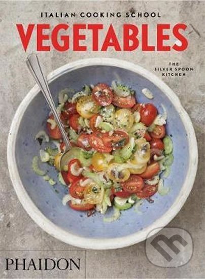 Kniha: Italian Cooking School: Vegetables (autorů kolektiv). Phaidon, 2016