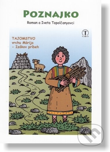 Kniha: Poznajko - Tajomstvo vrchu Mórija - Izákov príbeh (Roman a Iveta Topolčanyovci). Tranoscius, 2015