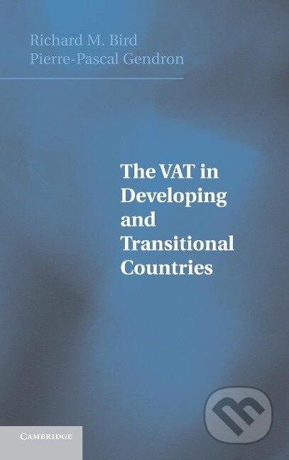 Kniha: The VAT in Developing and Transitional Countries (Richard Miller Bird). Cambridge University Press, 2014