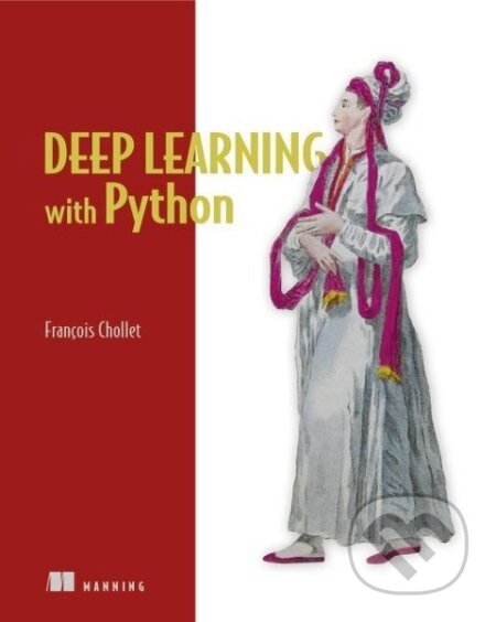 Kniha: Deep Learning with Python (François Chollet). , 2017